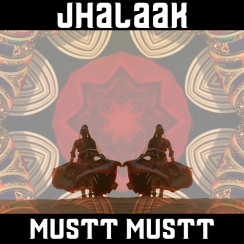 Jhalaak - Mustt Mustt : Enrapture