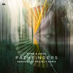 MVMB & Emok - Pathfinders (Green Lake Project Remix)- Out Jan 15th!
