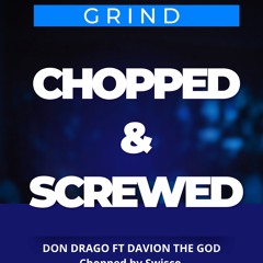 Don Drago - Grind Ft Davion The God (Chopped & Screwed)