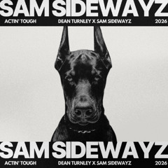 ACTIN TOUGH (Sam Sidewayz "Slightly Heavier" Edit) [FREE DOWNLOAD]