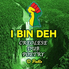 I Bin Deh - Creolese Dub Poetry