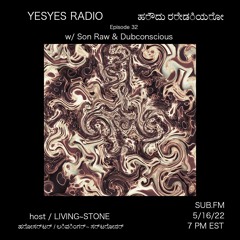 YESYES Radio EP 32 Feat Son Raw And Dubconscious May 16 2022