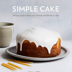[ACCESS] EBOOK 📮 Simple Cake: All You Need to Keep Your Friends and Family in Cake [