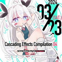 Cascading Effects Compilation 04 [XFD] [来場者特典] #CE_04