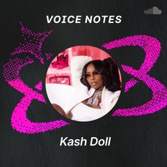 Voice Notes: Kash Doll on "Baby Boy"