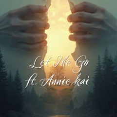 LET ME GO (FT. ANNIE KAI)