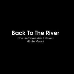 Back To The River (The Pretty Reckless / Cover / Studio)