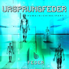 URSPRUNGFEDER  [huma/N/chine #01] - Melodic Techno Mix