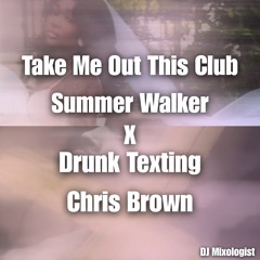 Take me out this club x Drunk Textihg