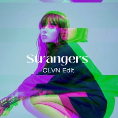 Strangers (CLVN Edit)