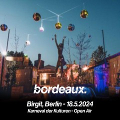 Bordeaux @ Birgit, Berlin - Karneval der Kulturen (18.05.24)