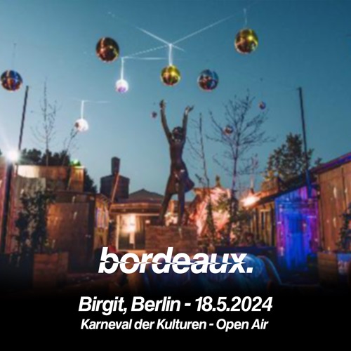 Bordeaux @ Birgit, Berlin - Karneval der Kulturen (18.05.24)