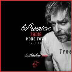 DT:Premiere | Zadig - Mono-Form [Evod LTD]