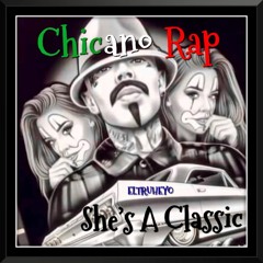 Chicano Rap Mix Vol. Ocho - "She's A Classic"