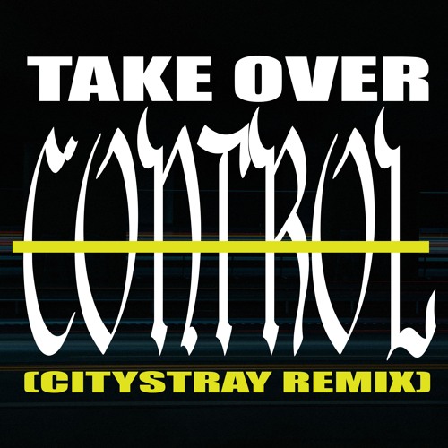 Stream TAKE OVER CONTROL (citySTRAY REMIX) - AFROJACK, EVA SIMONS by ...