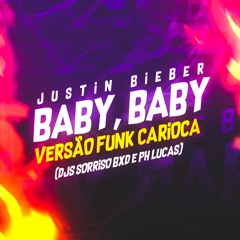 JUSTIN BIEBER - BABY, BABY - VERSÃO FUNK CARIOCA (DJS SORRISO BXD E PH LUCAS)