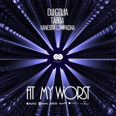 Dj Goja X Tabba x Vanessa Campagna - At My Worst (Official Single)