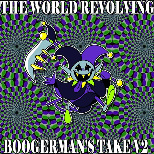 THE WORLD REVOLVING: Boogerman's Take V2