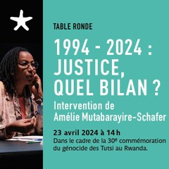 Intervention d"Amélie Mutabarayire-Schafer lors de "1994 - 2024 : justice, quel bilan ?"