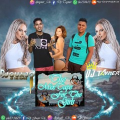 The Mixtape For The Girls By Dj Guajo Ft Dj Tayner 2021 .mp3