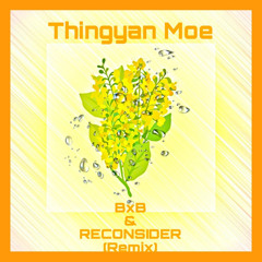 Thingyan Moe Graham ( BxB & Reconsider Remix ).wav