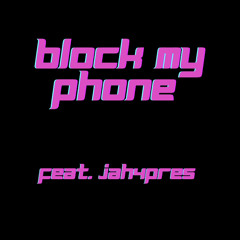 block my phone (feat jah4pres) (fuxkjaii)