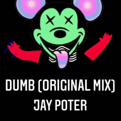Jay Poter - Dumb (Original Mix)[FREE DOWNLOAD]
