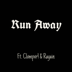 Run Away [prod. Kakuro Kun] ft. Clxmpvr! & Rayain