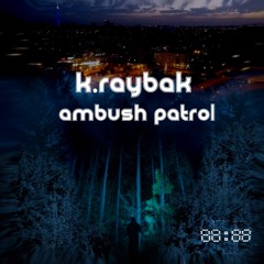 K.raybak - Ambush Patrol (Original Mix) [UA426]