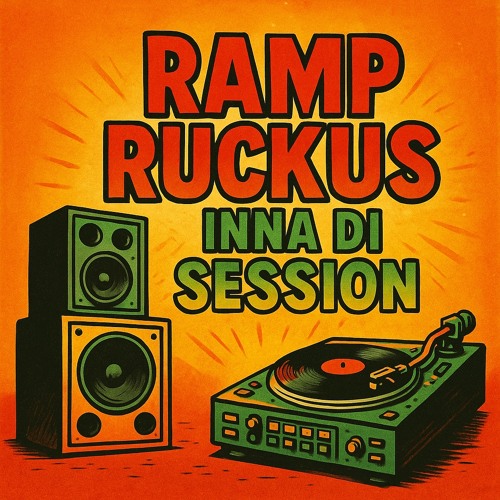 RAMP RUCKUS INNA DI SESSION