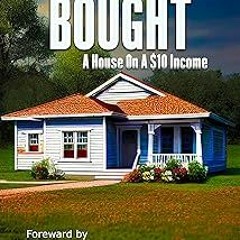 & How We Bought a House on a $10 Income BY: Brian Dobony (Author),Abigail Dobony (Author),Greg