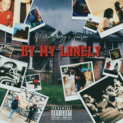 Metro Deezy x Faison - By My Lonely (Official Audio)