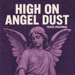High On Angel Dust