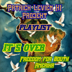 It´s Over ( Freedom for South Amerika )