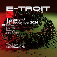 E-TROIT x SUBCURRENT 3 (28 Sep 2024)