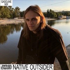 GASOLINE GUEST MIX: NATIVE OUTSIDER 26/09/2022