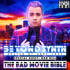 Beyond Synth - 404 - Rob Hill from The Bad Movie Bible