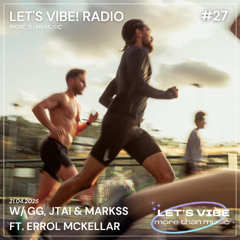 Let's Vibe! Radio #27 w/ GG, JTAI & Markss ft. Errol McKellar | Dub, R&B, Jazz Mix