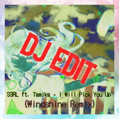 S3RL Ft. Tamika - I Will Pick You Up (Windshine Remix - DJ Edit)