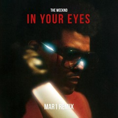 The Weeknd - In Your Eyes (MAR1 Remix)
