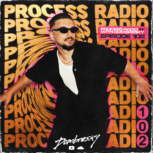 Dombresky - Process Radio #102
