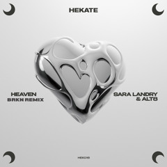Sara Landry & ALT8- Heaven (BRKN Edit)