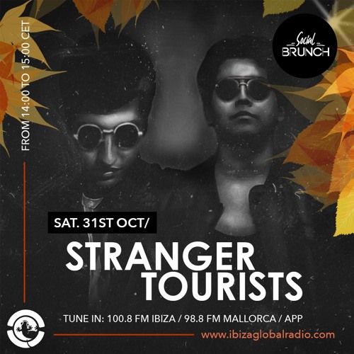 STRANGER TOURISTS - Social Brunch Podcast | Ibiza Global Radio