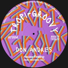 OTR PREMIERE: Don Andrés - House Feeling (ft. Seemless Sax) |ANXIETY THERAPY|