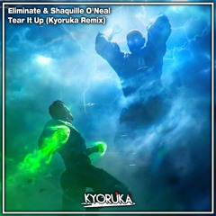 Eliminate & Shaquille O'Neal - Tear It Up (Kyoruka Remix)