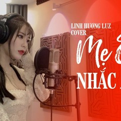 MẸ EM NHẮC ANH - LINH HƯƠNG LUZ x TIKA COVER