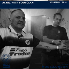 Alyaz w/ Footclan [Mode London - 12022025]
