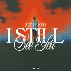 Aizu & KVH - I Still See You