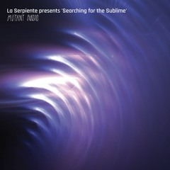 La Serpiente presents 'Searching for the Sublime' [07.02.26]
