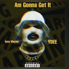 Am Gonna Get It (Prod.Simonsayz) feat.Ydee